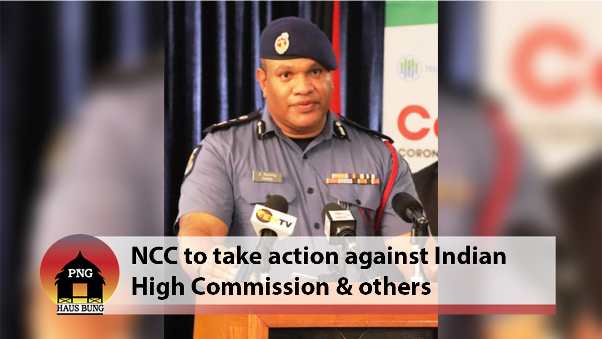 NATIONAL CONTROL CENTRE TO TAKE ACTION AGAINST INDIAN HIGH COMMISSION & OTHERS ON REPATRIATION FLIGHT DECEPTION PNG COVID-19
