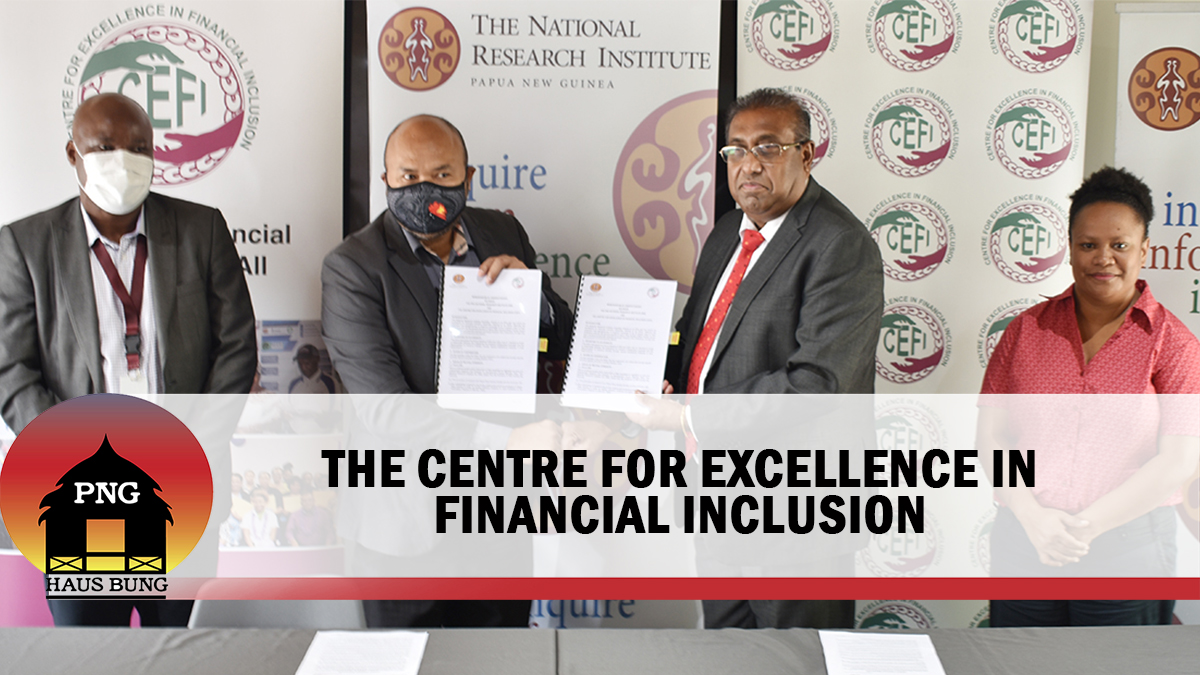 THE CENTRE FOR EXCELLENCE IN FINANCIAL INCLUSION (CEFI) AND THE PNG NATIONAL RESEARCH INSTITUTE (NRI) SIGN RESEARCH COLLABORATION