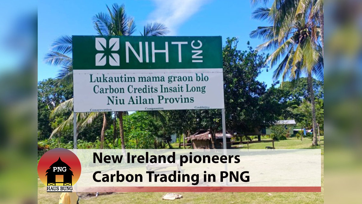 NEW IRELAND PIONEERS CARBON TRADING IN PAPUA NEW GUINEA