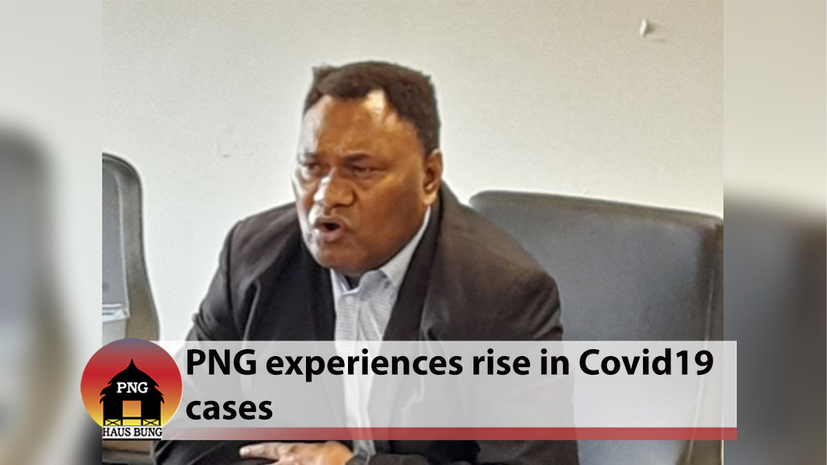 PNG EXPERIENCES RISE IN COVID-19 CASES