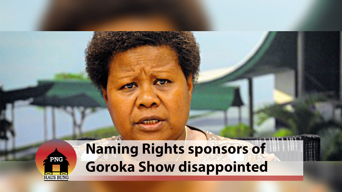 GOROKA SHOW NAMING RIGHTS SPONSOR DISAPPOINTED