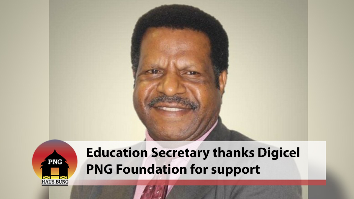 SECRETARY KOMBRA THANKS DIGICEL PNG FOUNDATION FOR SUPPORT TO EDUCATION