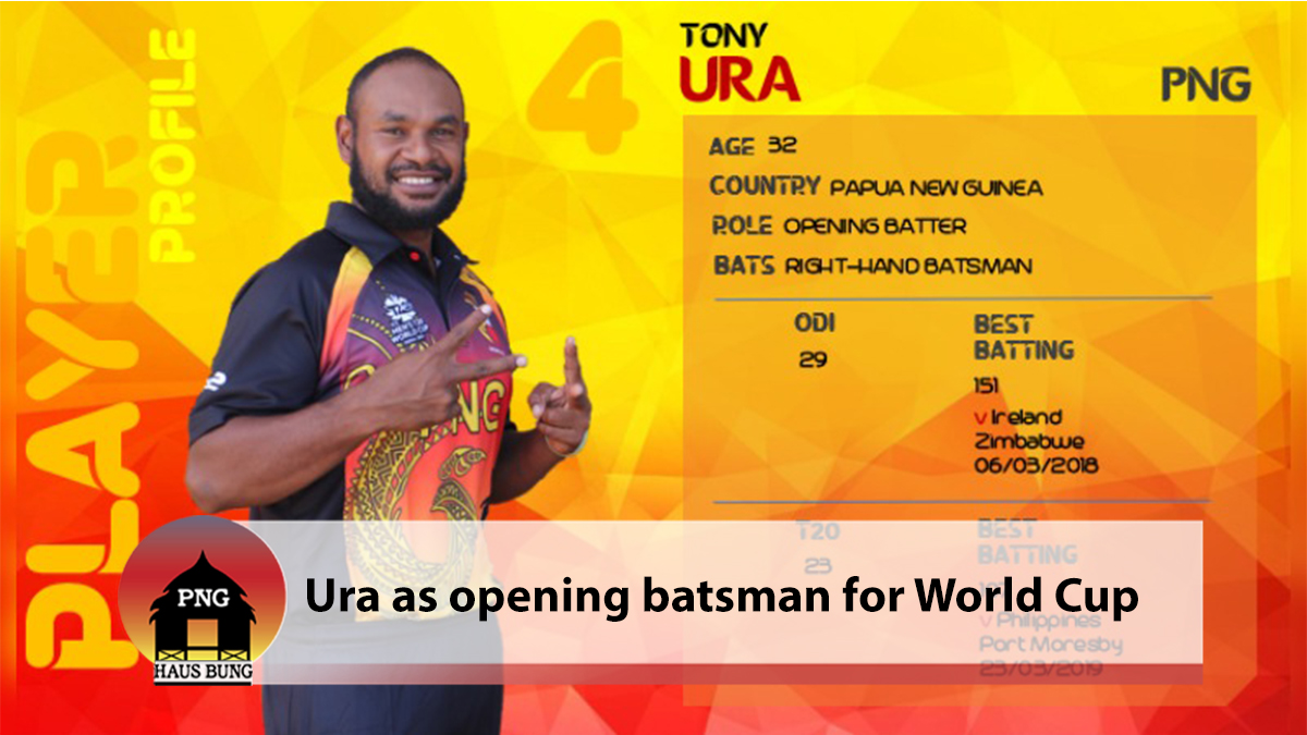 TONY URA EXCITED TO BE OPENING BATSMEN AT CRICKET WORLD CUP