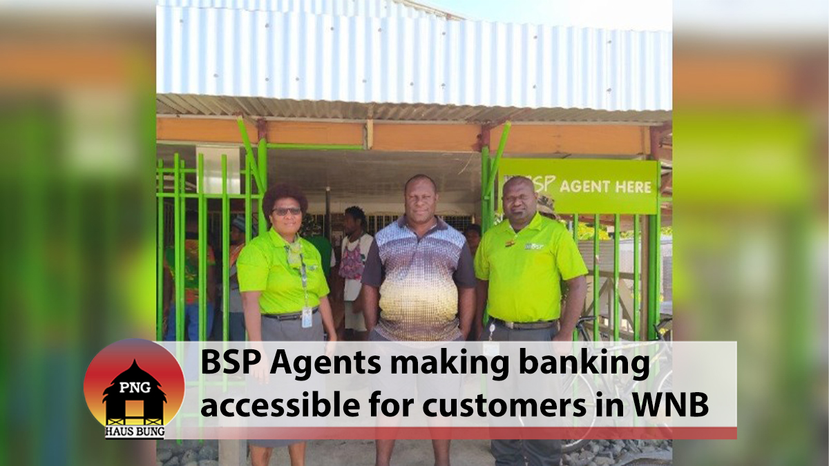 BSP AGENTS DELIVERING BASIC BANKING FOR WEST NEW BRITAIN