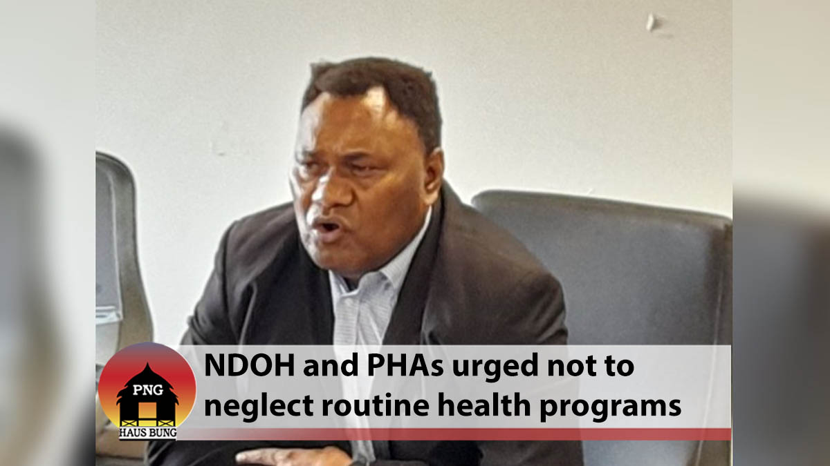 DR DAONI URGES NDOH AND PHAS NOT TO NEGLECT ROUTINE PROGRAMS