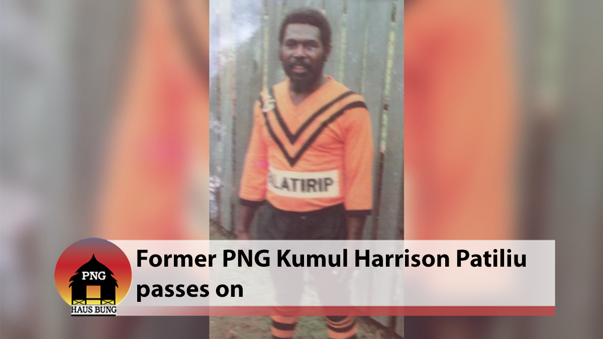 FORMER PNG KUMUL HARRISON PATILIU PASSES ON