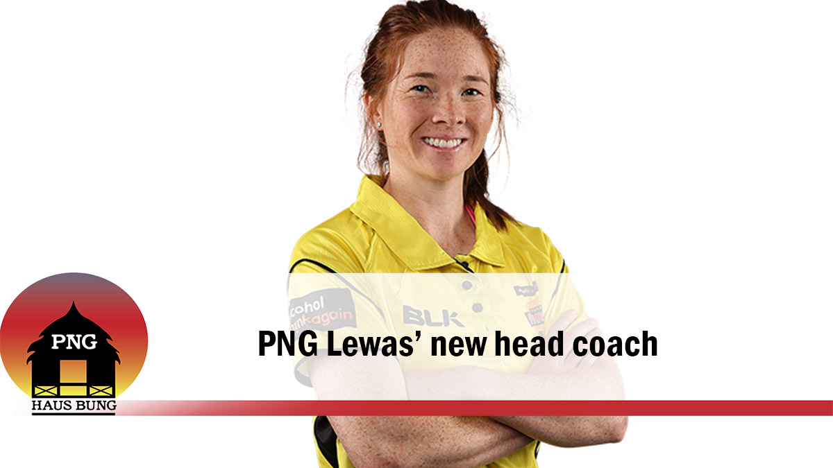 KATH HEMPENSTALL | PNG LEWAS’ NEW HEAD COACH BRINGS EXPERIENCE AND OPTIMISM