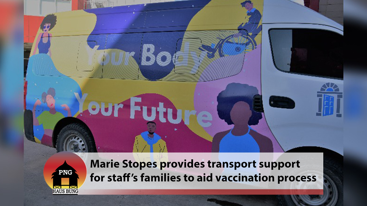 MARIE STOPES PNG PROVIDES TRANSPORT SUPPORT FOR FAMILIES OF EMPLOYEES TO GET VACCINATED