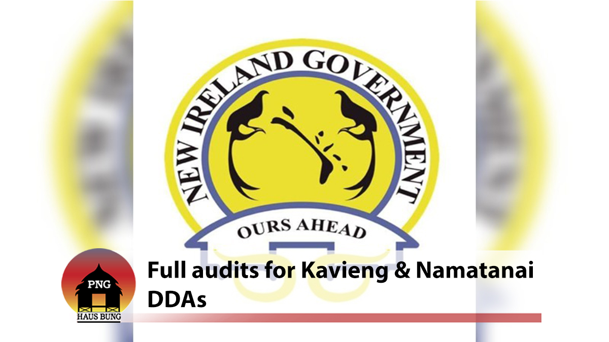 NEW IRELAND GOVERNMENT CALLS FOR AUDIT FOR KAVIENG/NAMATANAI DDAS