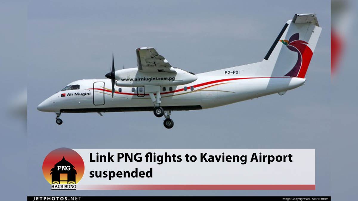 LINK PNG SUSPENDS OPERATIONS TO KAVIENG AIRPORT