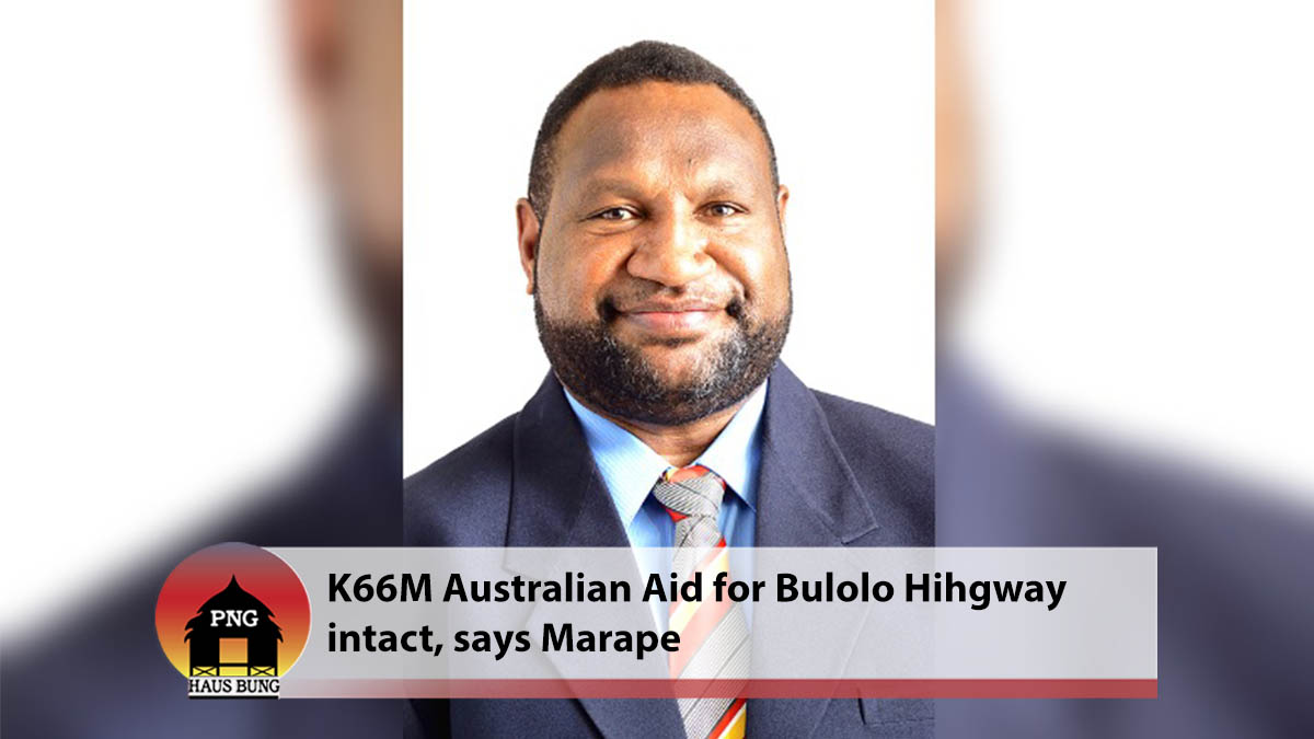 PM MARAPE SAYS K66M AUSTRALIAN AID FOR BULOLO HIGHWAY IS INTACT