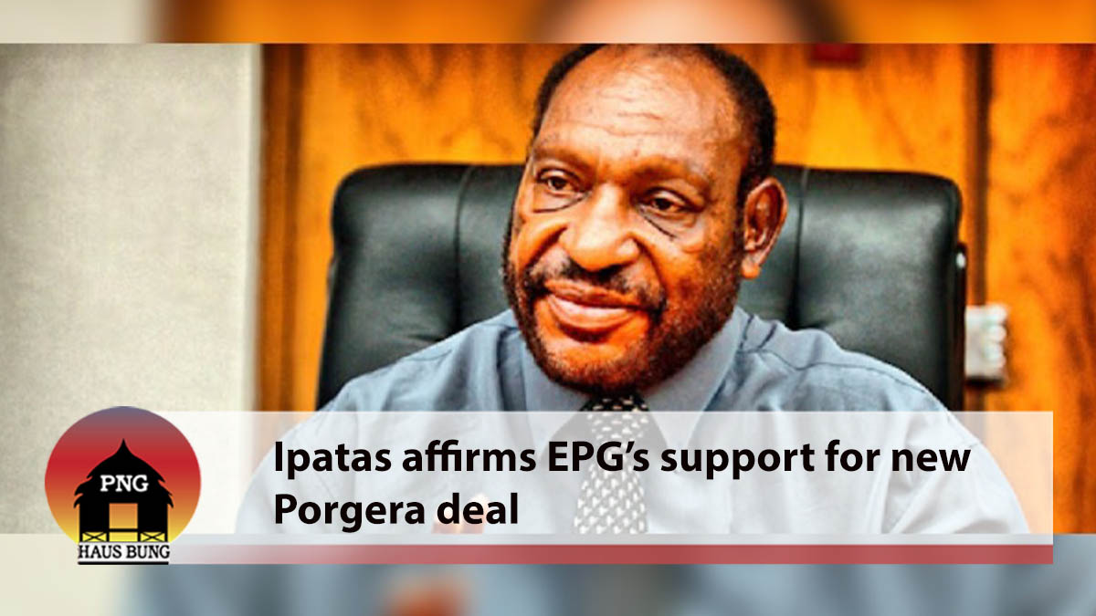 ENGA PROVINCIAL GOVERNMENT AFFIRMS SUPPORT FOR NEW PORGERA DEAL