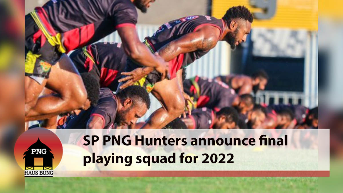 SP PNG HUNTERS ANNOUNCE OFFICIAL PLAYING SQUAD