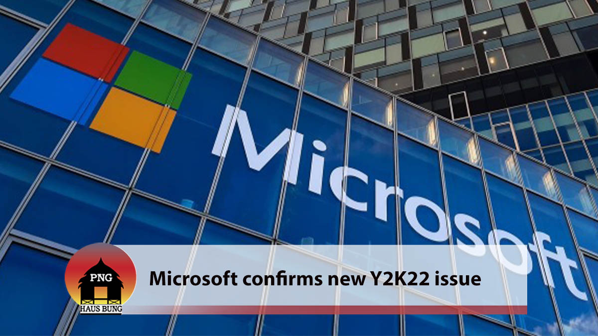 REMEMBER THE Y2K BUG? MICROSOFT CONFIRMS NEW Y2K22 ISSUE