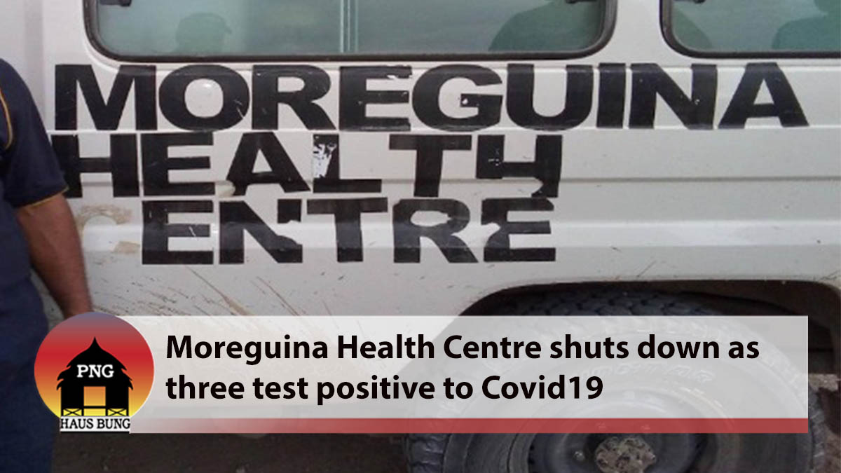 NEW COVID CASES PROMPTS SHUTDOWN OF MOREGUINA HEALTH CENTRE