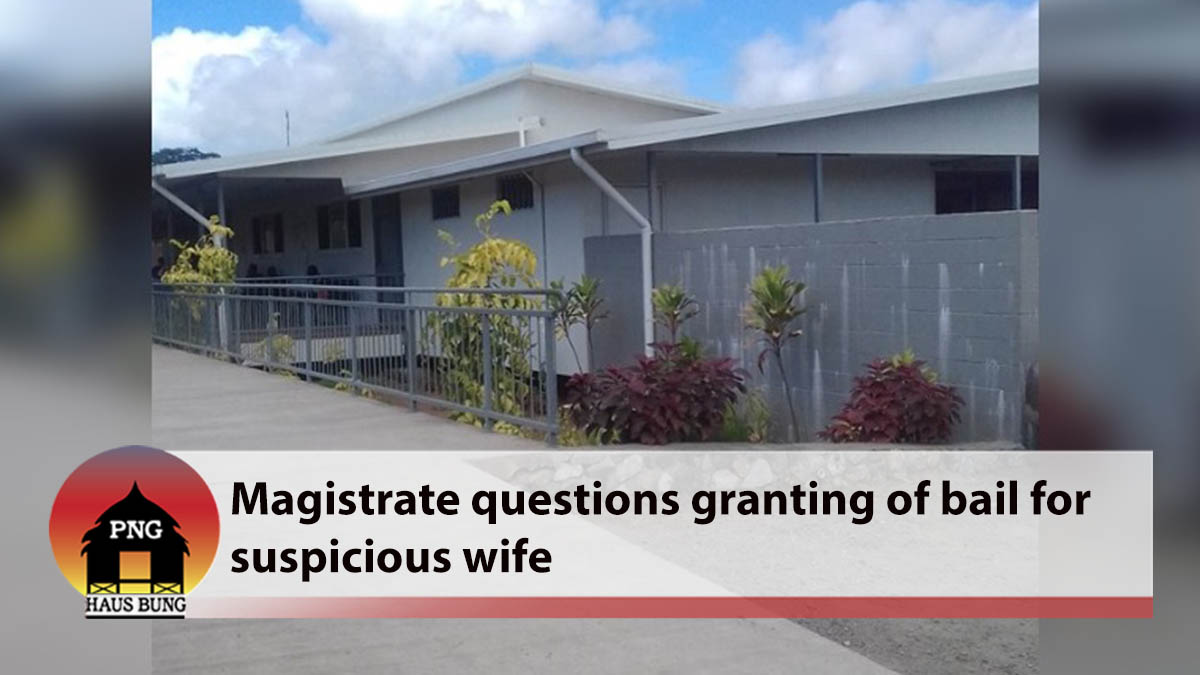 MAGISTRATE QUESTIONS GRANTING OF BAIL FOR WIFE