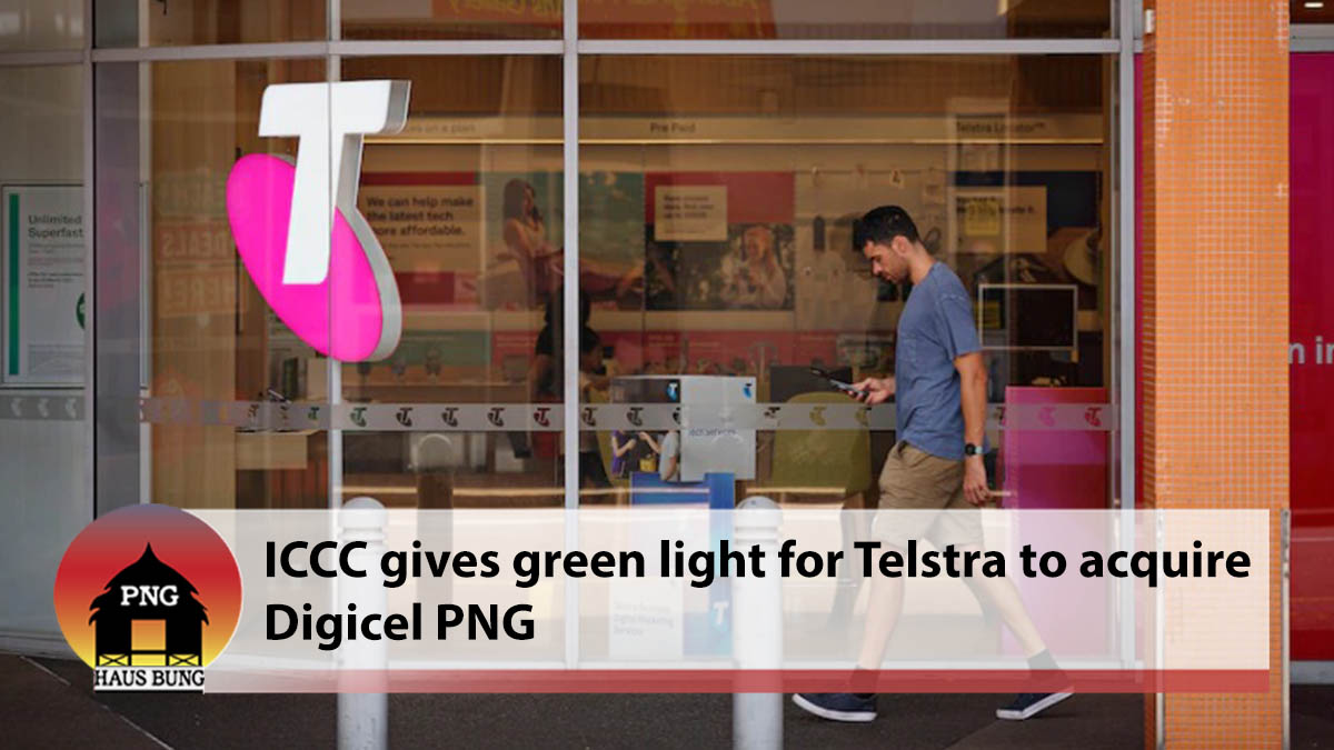 ICCC GRANTS CLEARANCE TO TELSTRA TO ACQUIRE DIGICEL PNG