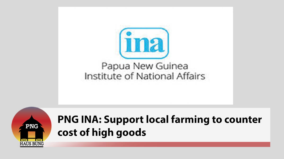 SUPPORT LOCAL FARMING TO COUNTER HIGH COST OF GOODS