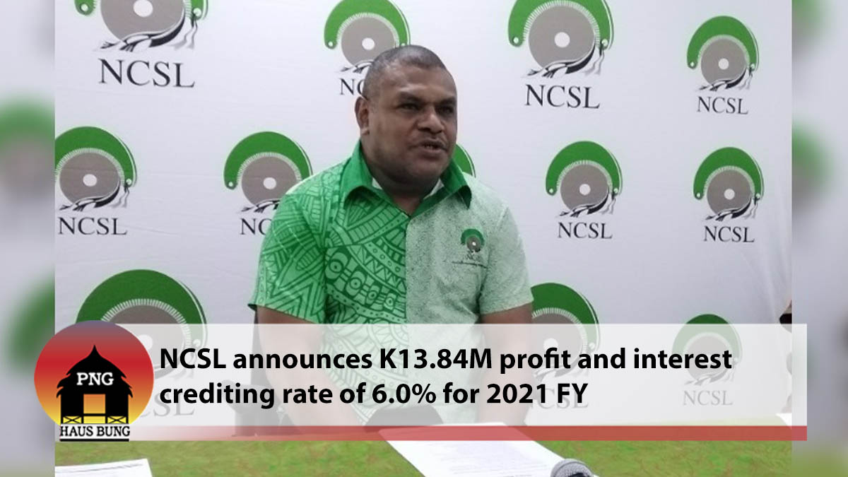NCSL ANNOUNCES K13.84M PROFIT AND INTEREST CREDITING RATE OF 6.0% FOR THE 2021 FINANCIAL YEAR