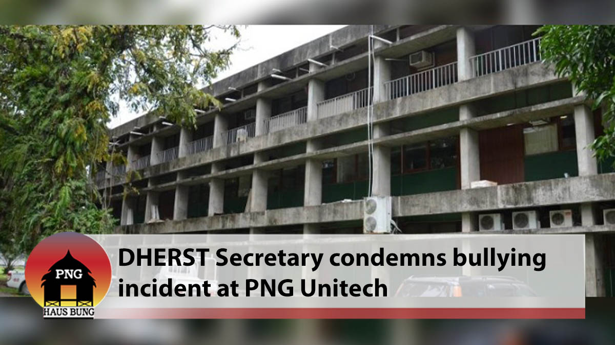 DHERST SECRETARY CONDEMNS BULLYING ON UNITECH FRESHMAN