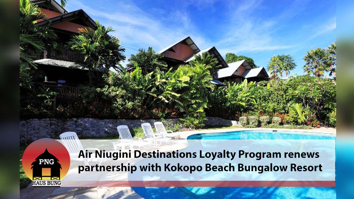 AIR NIUGINI’S LOYALTY PROGRAM RENEWS PARTNERSHIP WITH KOKOPO BEACH BUNGALOW