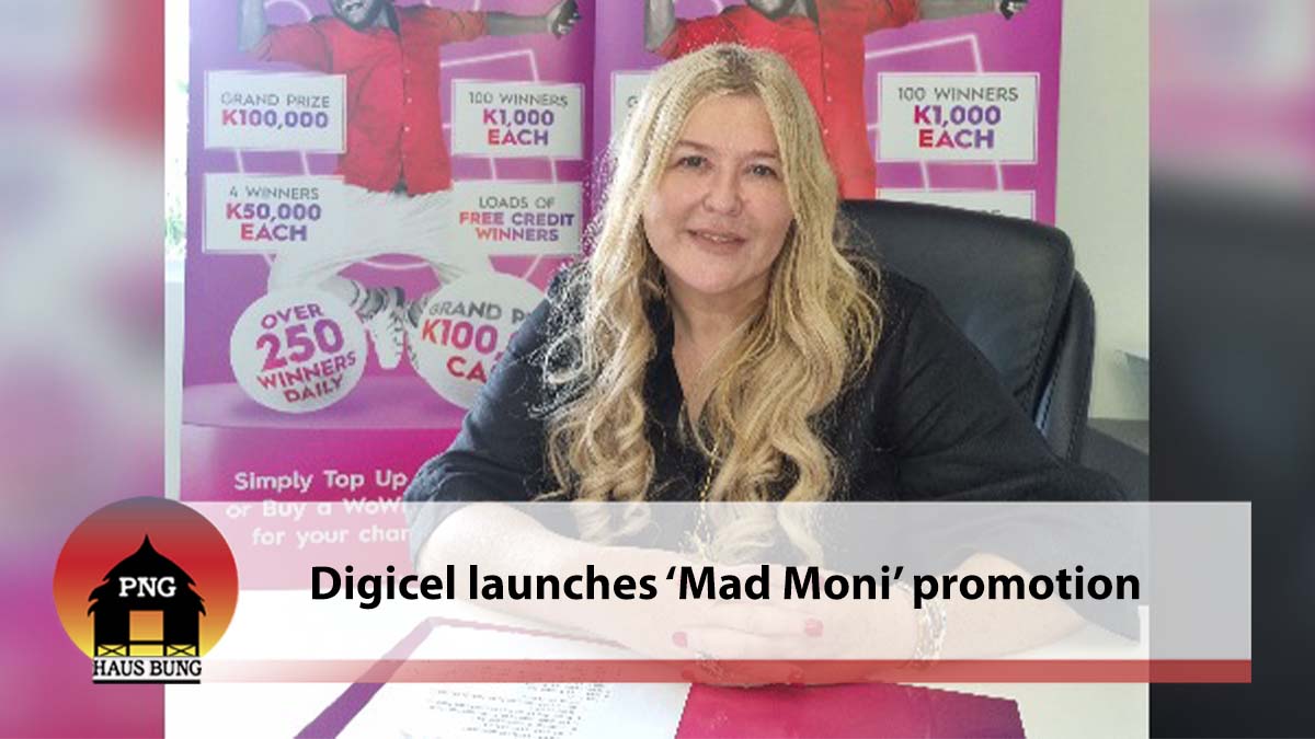 DIGICEL OFFERS CUSTOMERS OVER K500, 000 IN CASH & CREDIT IN “MAD MONI” PROMOTION