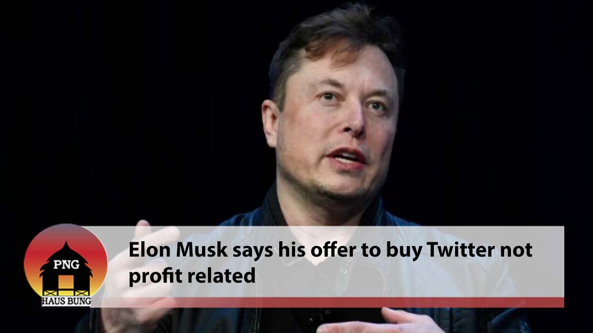 ELON MUSK SAYS HIS OFFER TO BUY TWITTER IS ABOUT 'THE FUTURE OF CIVILIZATION,' NOT MAKING MONEY