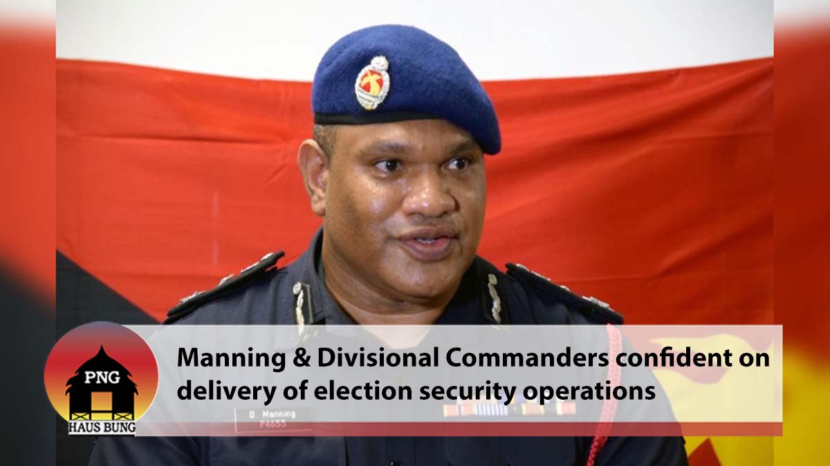 MANNING AND DIVISIONAL COMMANDERS CONFIDENT ON DELIVERY OF ELECTION SECURITY OPERATIONS