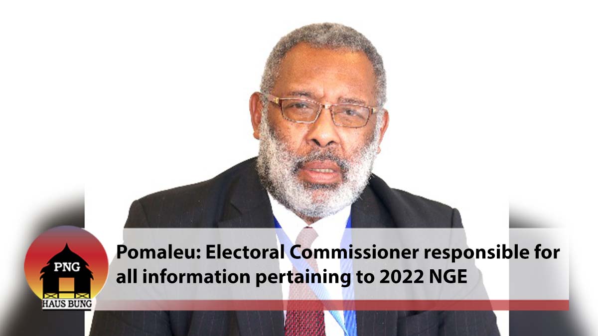 ANY INFORMATION PERTAINING TO 2022 NATIONAL GENERAL ELECTIONS IS THE RESPONSIBILITY OF ELECTORAL COMMISSIONER