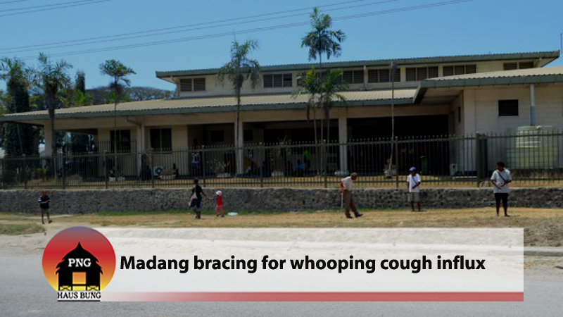 MADANG EXPECTING MAJOR WHOOPING COUGH INFLUX
