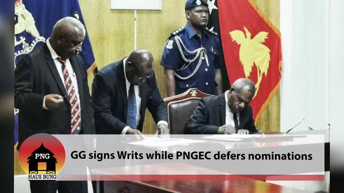 GG SIGNS WRITS WHILE PNGEC DEFERS NOMINATIONS