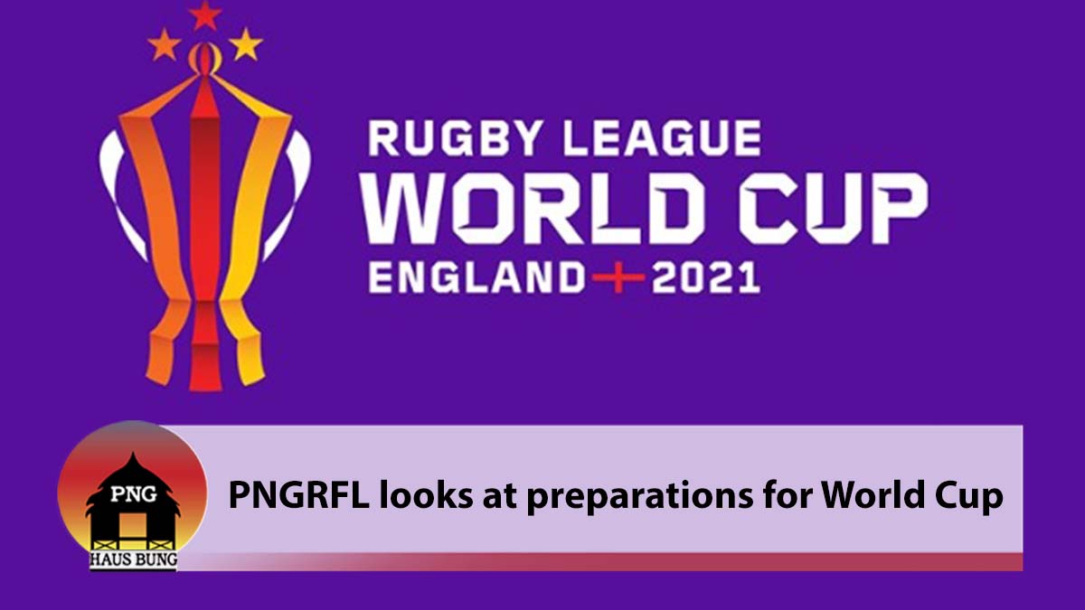 PNGRFL EYES PREPARATIONS FOR WORLD CUP