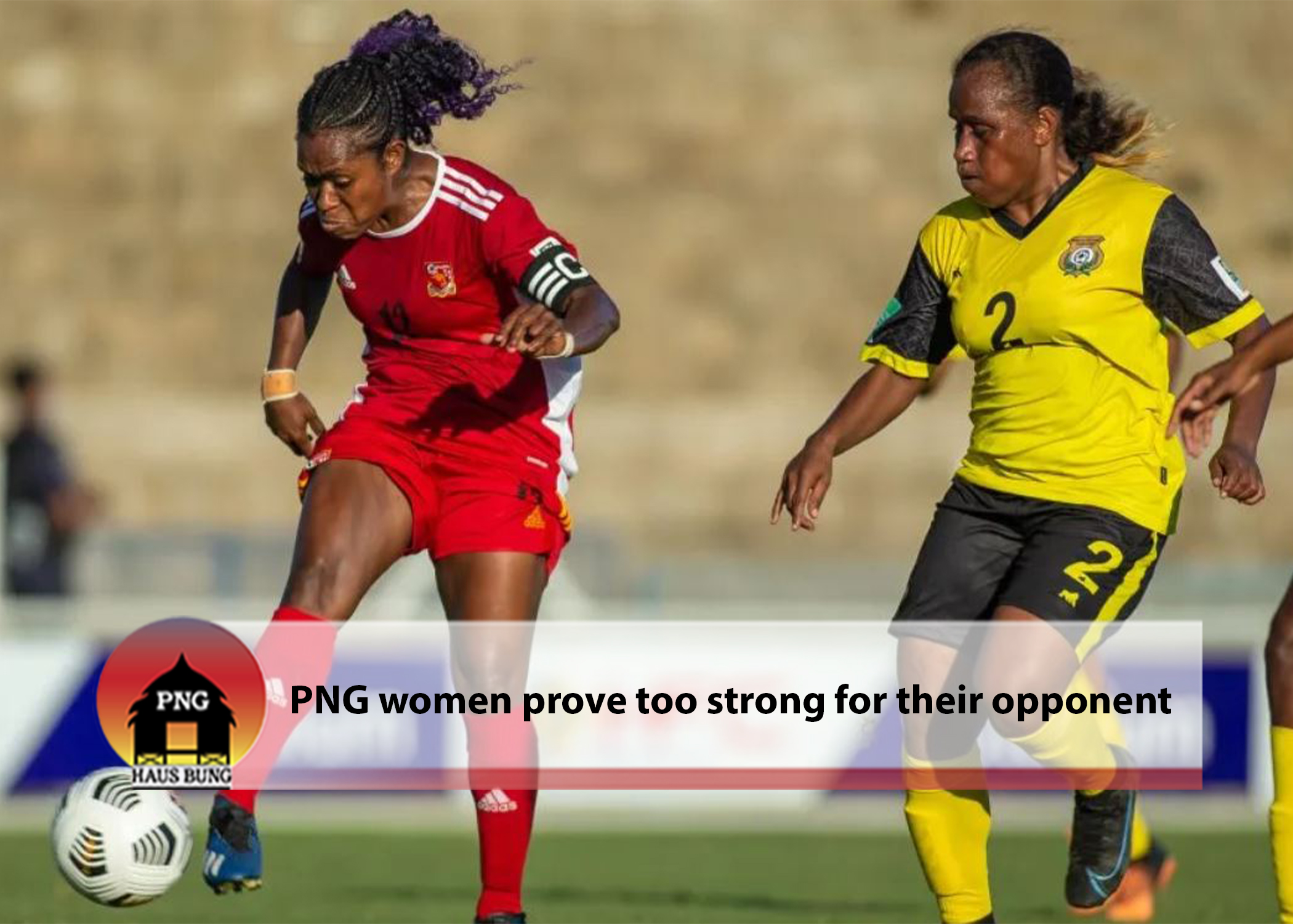 PNG DIG DEEP TO BEAT VANUATU IN OFC WOMEN'S NATIONS CUP