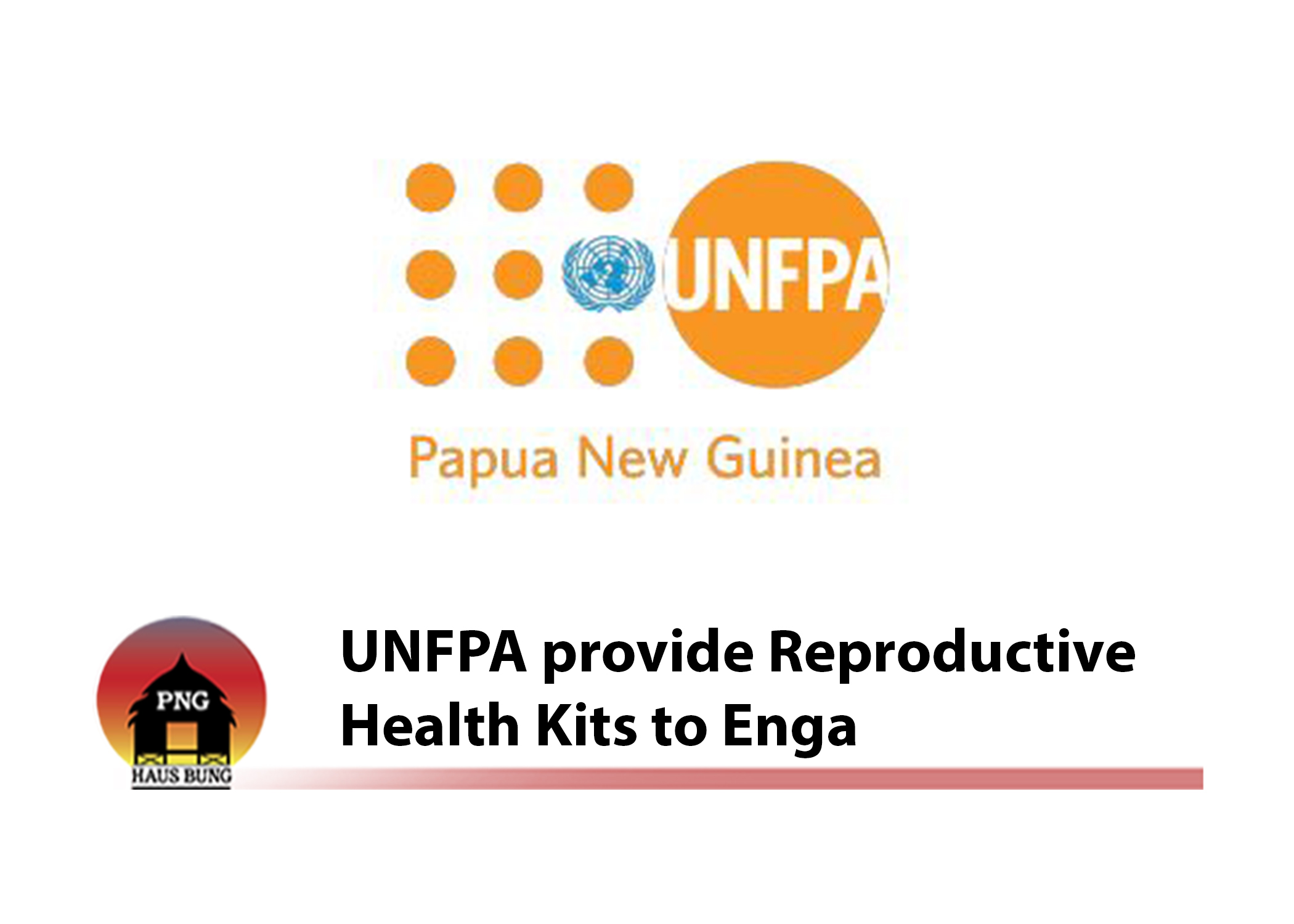 UNFPA SUPPORTS HUMANITARIAN RESPONSE IN ENGA
