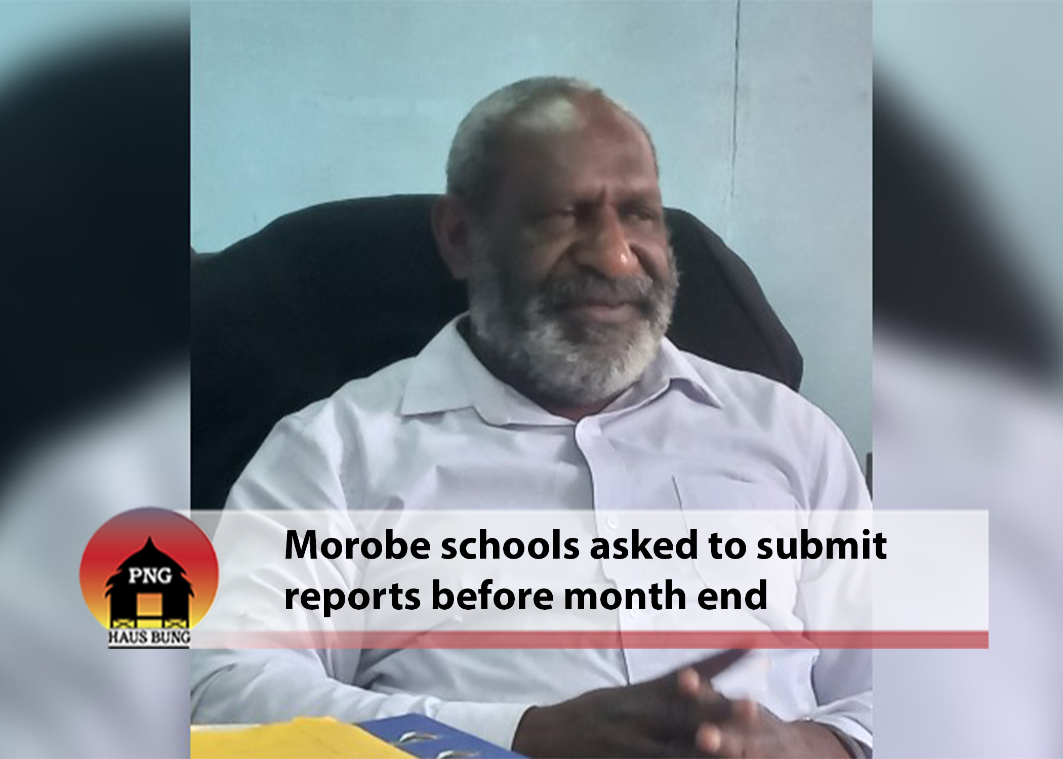 MOROBE PROVINCIAL GOVT URGES SCHOOLS TO SUBMIT ACQUITTAL OR FACE INVESTIGATION
