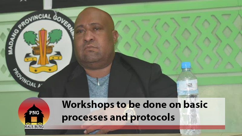 MADANG PUBLIC SERVANTS NEED TO KNOW HOW GOVERNMENT WORKS