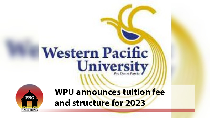 TUITION FEES FOR ALL WESTERN PACIFIC UNI STUDENTS K12,000