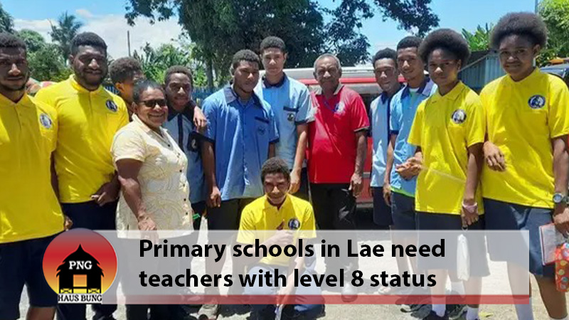 SUITABLE TEACHERS NEEDED IN LAE PRIMARY SCHOOLS