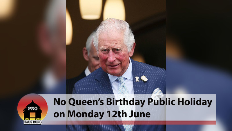 KING’S BIRTHDAY HOLIDAY TO BE OBSERVED ON 16th JUNE