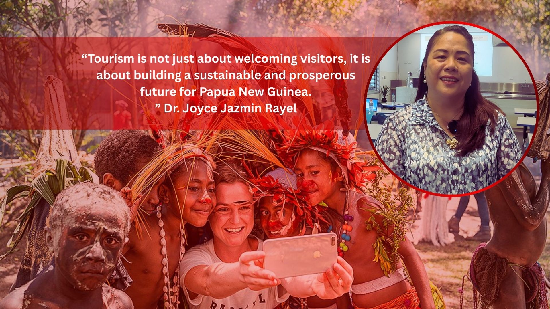 DR. JOYCE RAYEL CHAMPIONS TOURISM AS PNG’S CAREER OF THE FUTURE