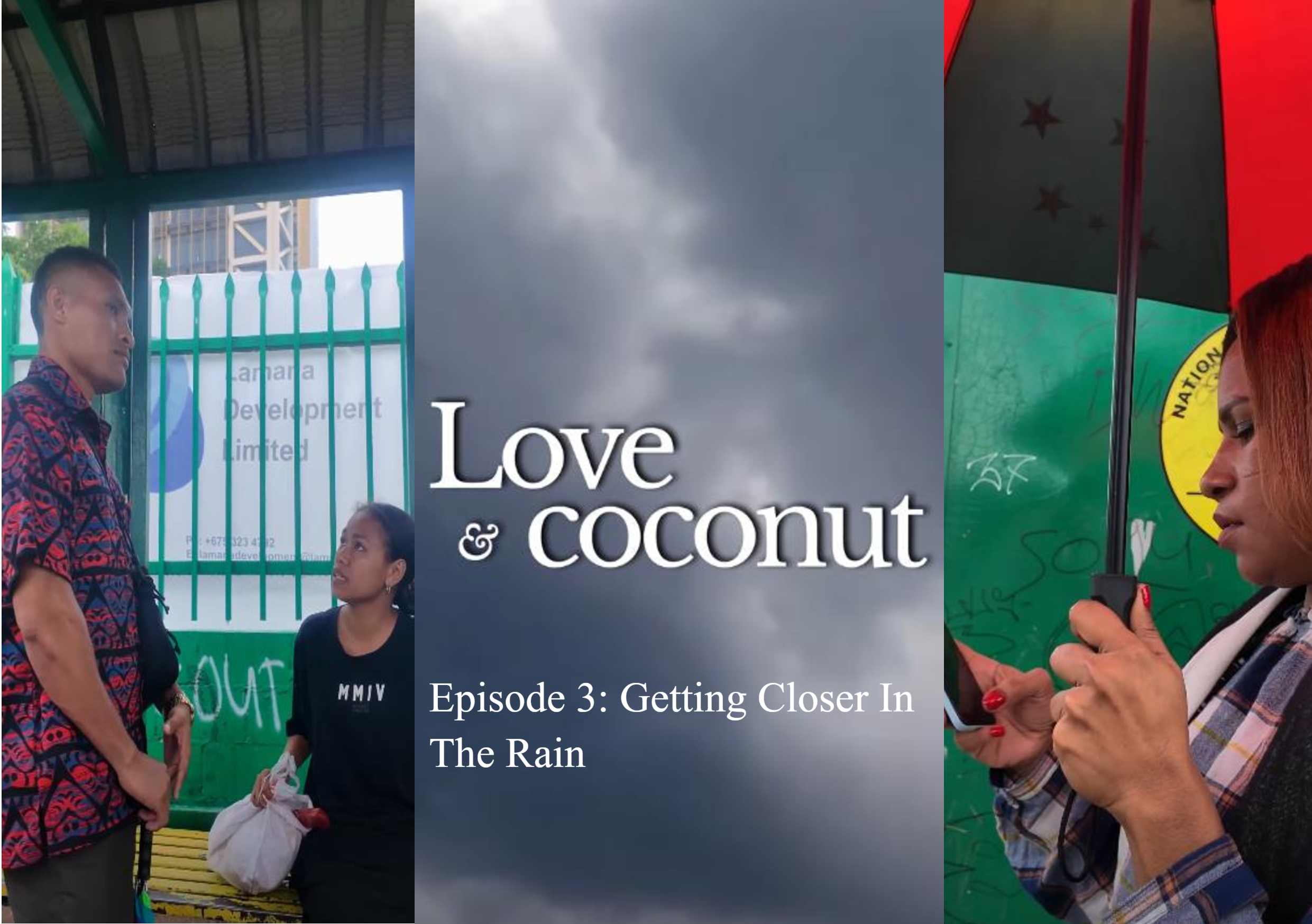 LOVE & COCONUT: EP 3 - GETTING CLOSER IN THE RAIN: AN EPISODE REVIEW BY PNG HAUSBUNG