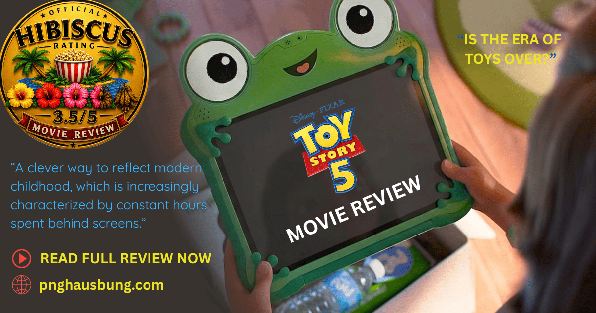 TOY STORY 5: A FILM REVIEW BY PNG HAUSBUNG